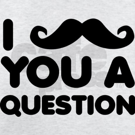 moustache mustache you a question funny tshirt li